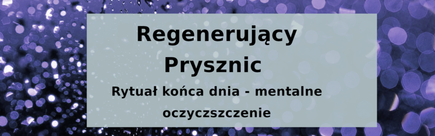 Regenerujący prysznic