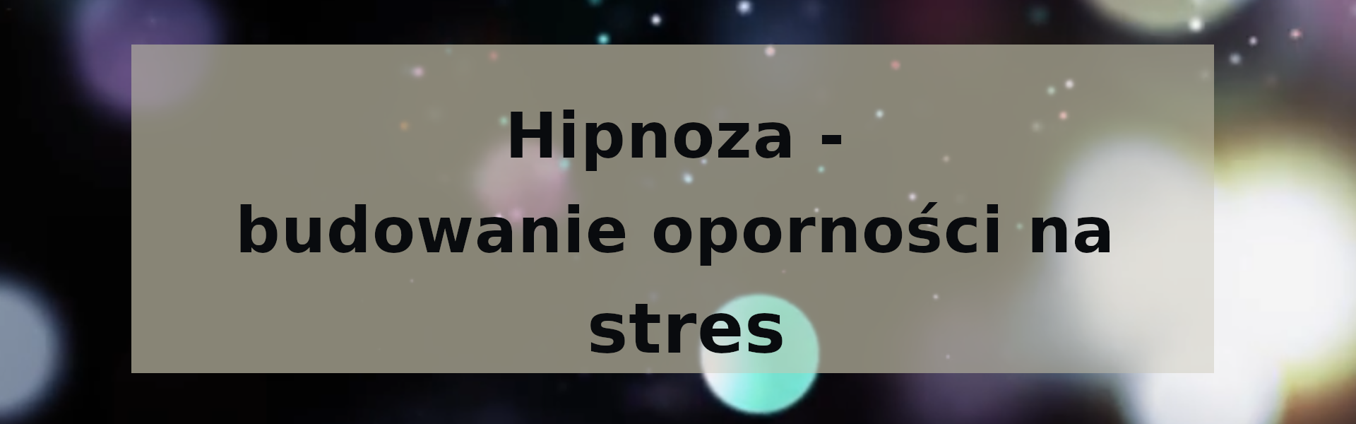 Hipnoza budowanie odpowrności na stres
